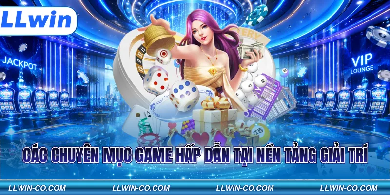Các chuyên mục game hấp dẫn tại nền tảng giải trí