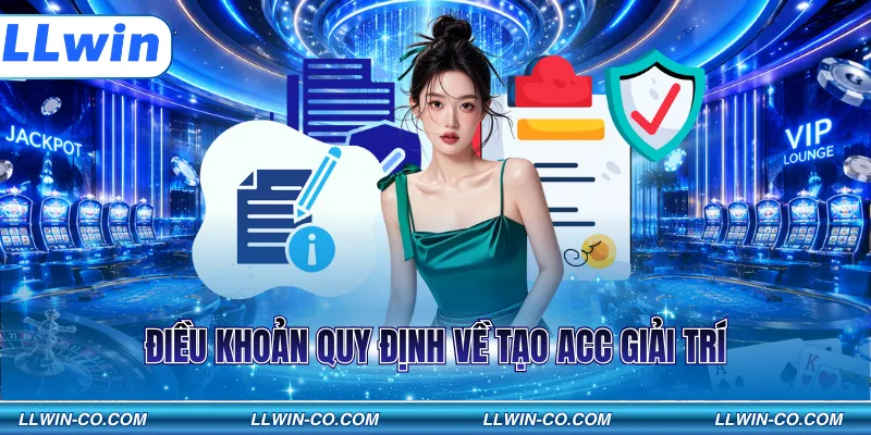 Điều khoản quy định về tạo acc giải trí