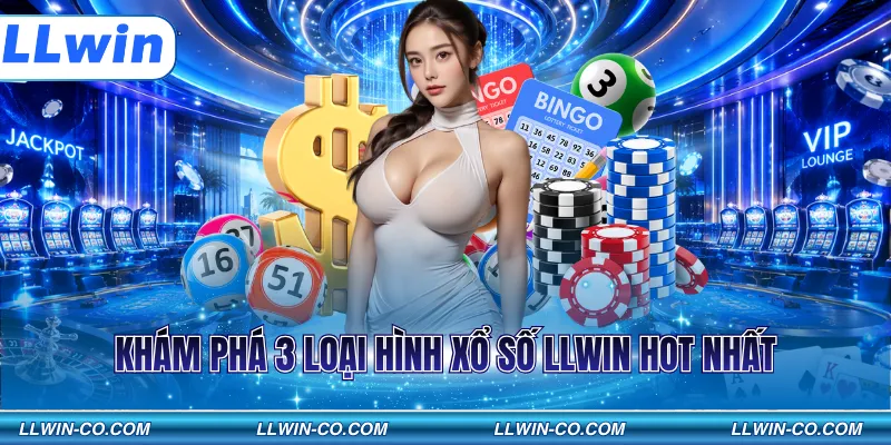 Khám phá 3 loại hình xổ số LLWIN hot nhất