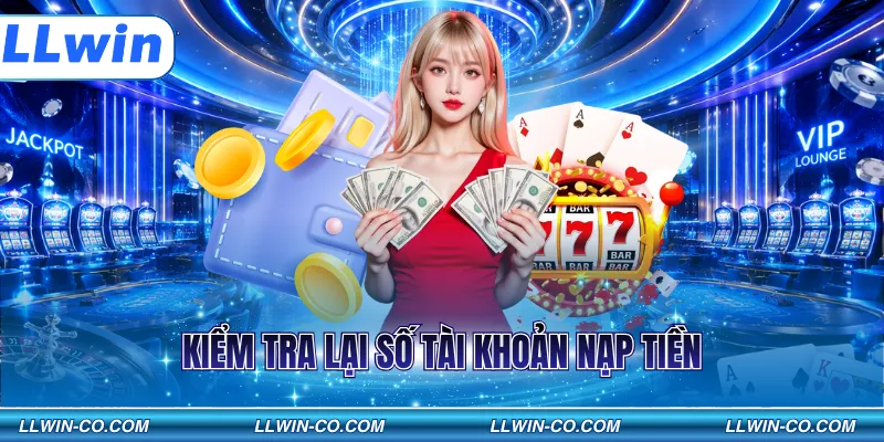 Kiểm tra lại số tài khoản nạp tiền