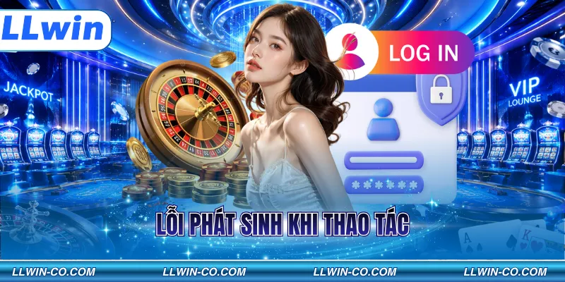 Lỗi phát sinh khi thao tác