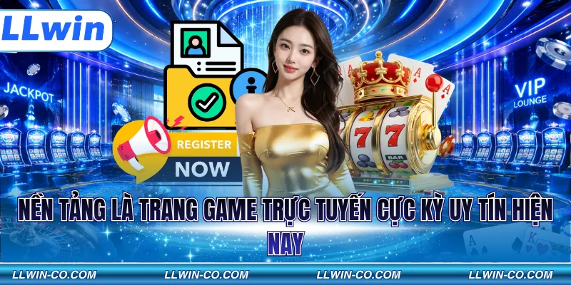Nền tảng là trang game trực tuyến cực kỳ uy tín hiện nay