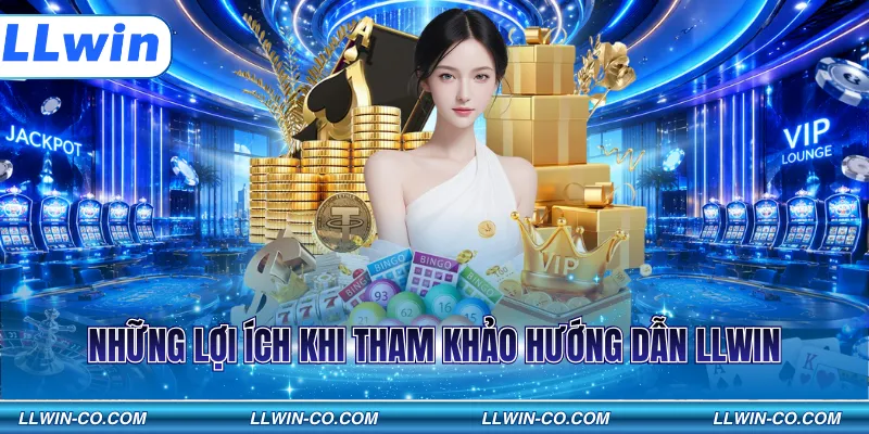 Những lợi ích khi tham khảo hướng dẫn LLWIN