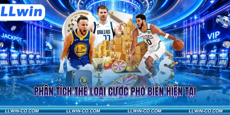 Phân tích thể loại cược phổ biến hiện tại