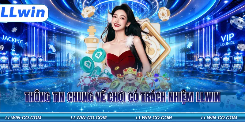 Thông tin chung về chơi có trách nhiệm LLWIN